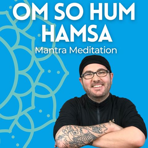 Om So Hum Hamsa Mantra Meditation