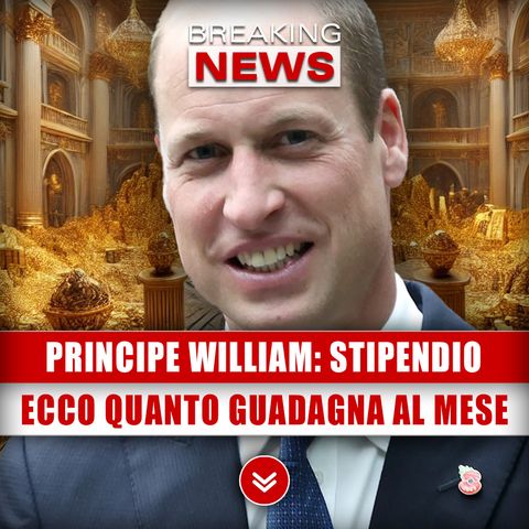 Principe William, Stipendio: Ecco Quanto Guadagna Al Mese!