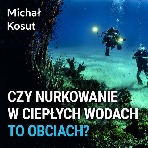 O jakości szkoleń nurkowych - Michał Kosut