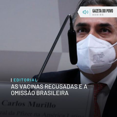 Editorial: As vacinas recusadas e a omissão brasileira