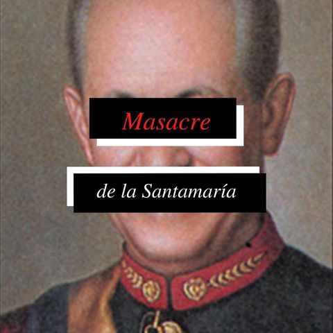Historydummies. Episodio #1: Masacre de la Santamaría