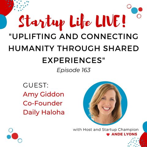 EP 163 Uplifting and Connecting Humanity Through Shared Experiences