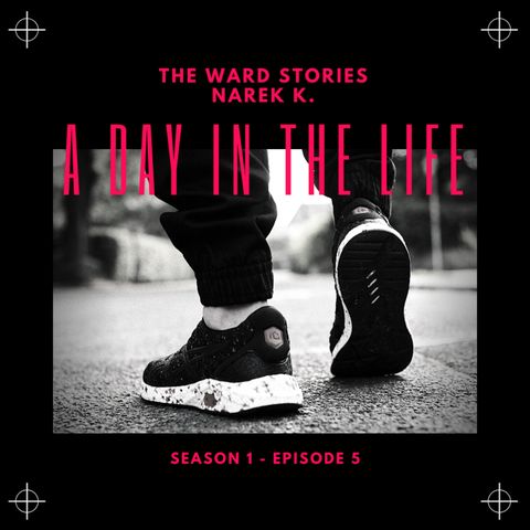 Episode 5 - "A Day In The Life" (Narek)