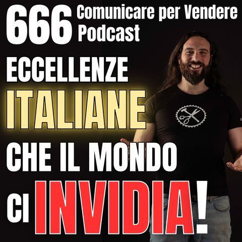 666 - Le Eccellenze italiane che il mondo ci invidia