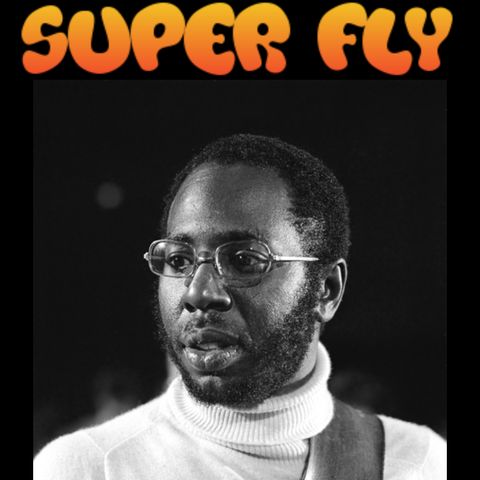 Curtis Mayfield - Super Fly 3:1:22 1.09 PM
