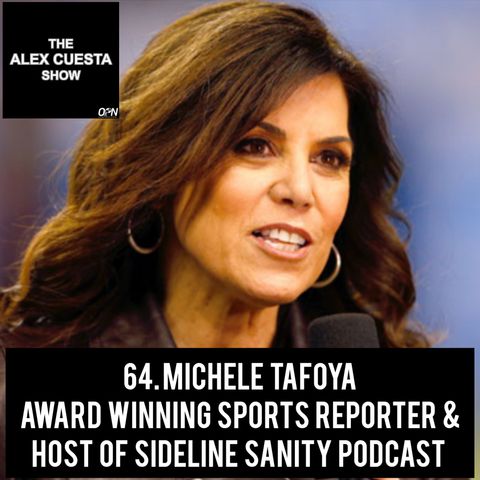 64. Michele Tafoya, Award Winning Sports Reporter and host of Sideline Sanity Podcast