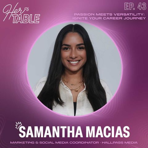 Samantha Macias - Passion Meets Versatility: Ignite Your Career Journey