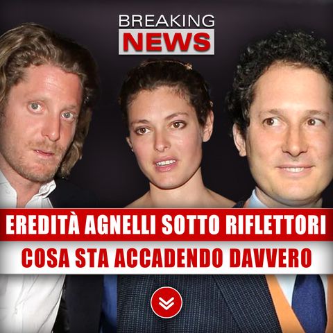 Eredità Agnelli Sotto I Riflettori: Cosa Sta Accadendo Davvero!