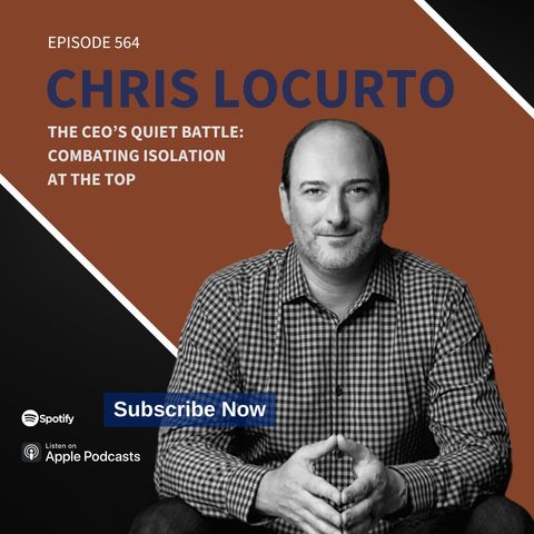 564 | The CEO’s Quiet Battle: Combating Isolation at the Top