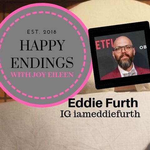 Happy Endings with Joy Eileen: Eddie Furth