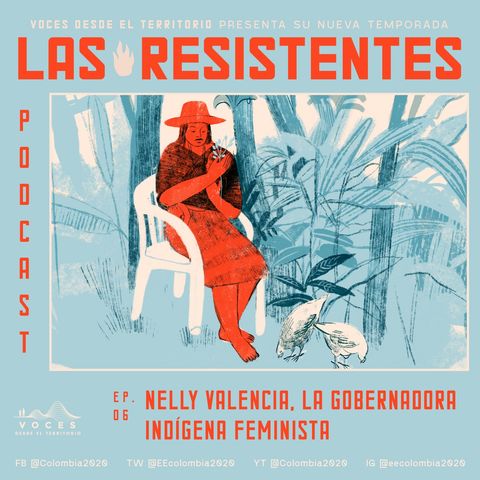 Nelly Valencia, la gobernadora indígena feminista