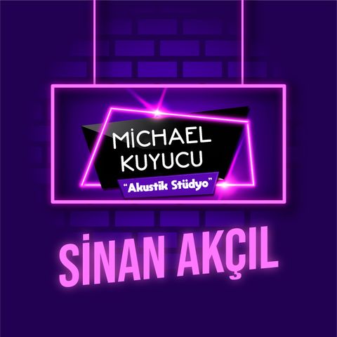 Michael Kuyucu ile Akustik Stüdyo - Sinan Akçıl