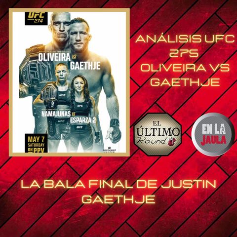 Análisis UFC 274 Oliveira vs Gaethje - La bala final de Justin Gaethje - El Último Round