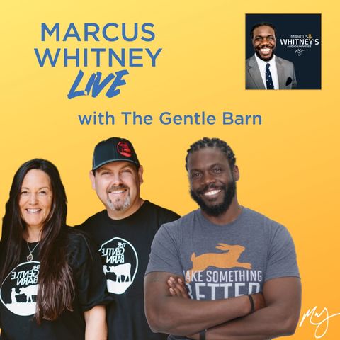 E95: Finding Sanctuary With Animals with The Gentle Barn: Ellie Laks and Jay Weiner - #MWL Ep. 26