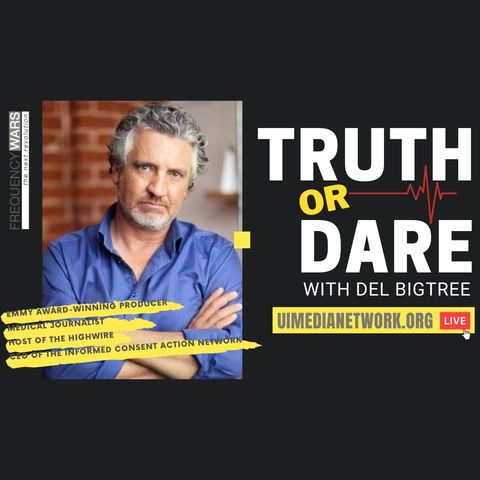 Truth or Dare with Del Bigtree