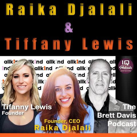 Raika Djalali and Tiffany Lewis on The Brett Davis Podcast Ep 391