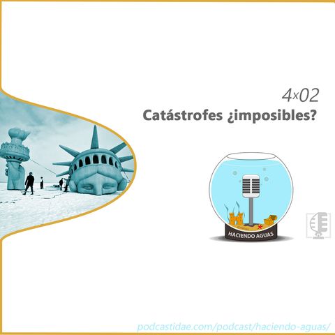 4x02 Catástrofes ¿imposibles?