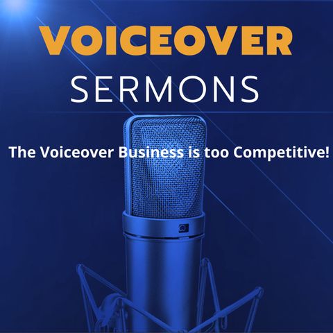 The Voiceover Business is too Competitive!