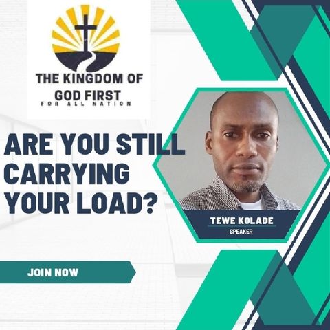 ARE YOU STILL CARRYING YOUR LOAD?