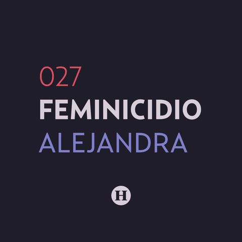 27. Feminicidio de Alejandra Calvo Almonte | Que Nadie Nos Olvide