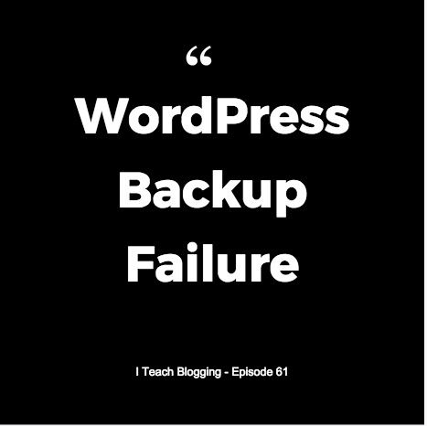 ITB 061 A WordPress Backup Failure