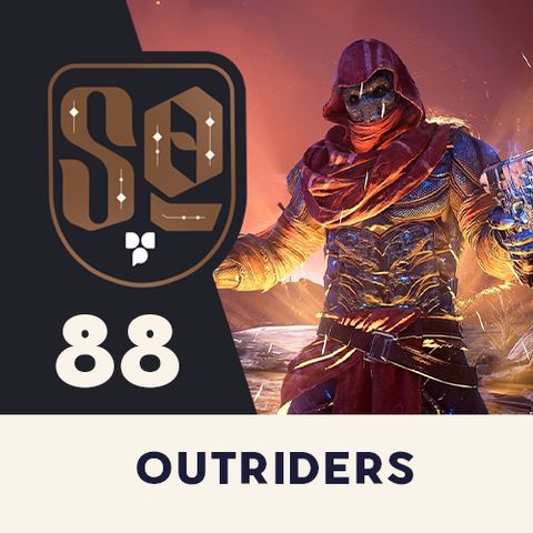 SideQuest: Episode 88 - Outriders!