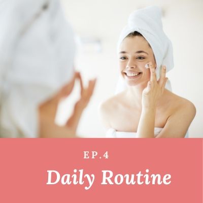 Ep. 4. Daily Routine: semplici step per prendersi cura della propria pelle.