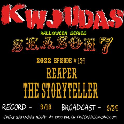 KWJUDAS Halloween Series S7 E134 - Reaper The Storyteller 4