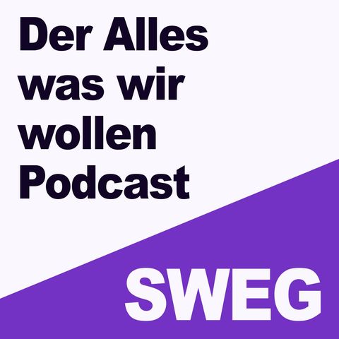 SWEG #1: Der alles was wir wollen Podcast