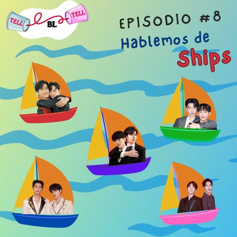 Tell Tell BL - Ep 8: Hablemos de Ships