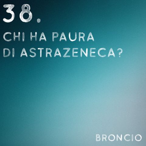 38 - Chi ha paura di AstraZeneca?