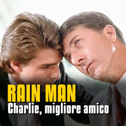 Charlie, migliore amico - Rain Man