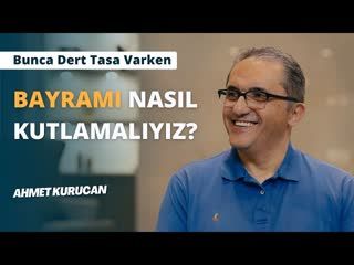 Günümüzde çocuklarımızla bayram kutlamak nasıl olmalı   AHMET KURUCAN