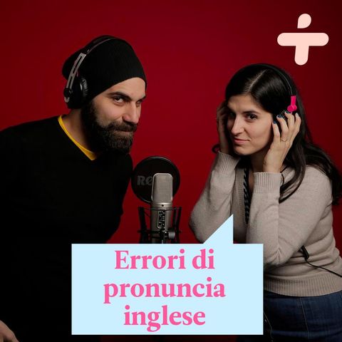 Parole inglesi che gli italiani pronunciano male (e viceversa)