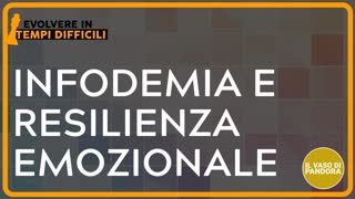 Infodemia e Resilienza emozionale - Alberto Mantovani