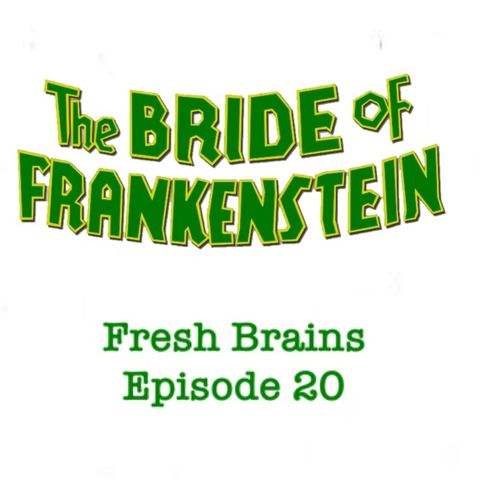 Episode 20 - The Bride of Frankenstein