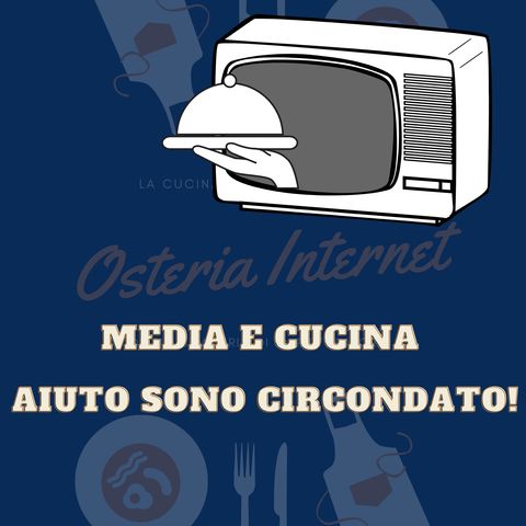 Media e cucina:  Aiuto sono circondato!