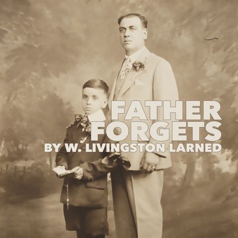 Father Forgets by W. Livingston Larned