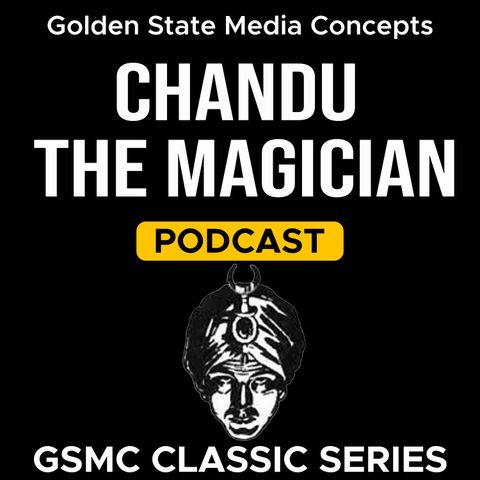 GSMC Classics: Chandu the Magician Episode 170: Terror In The Negev Desert