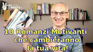 10 Romanzi Motivazionali che cambieranno la TUA vita