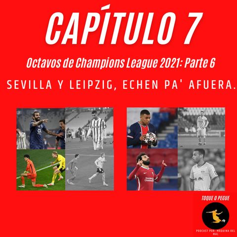 Capítulo 7: Sevilla y Leipzig, echen pa' afuera.