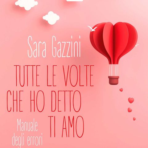 Sara Gazzini: in amore ci sono delle costanti, i nostri errori. Scopriamo quali