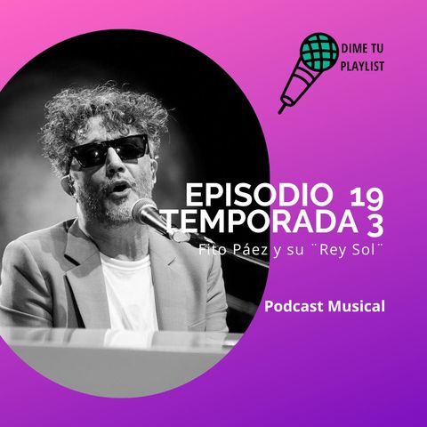 T3 EP19- Fito Páez y su ¨Rey Sol¨
