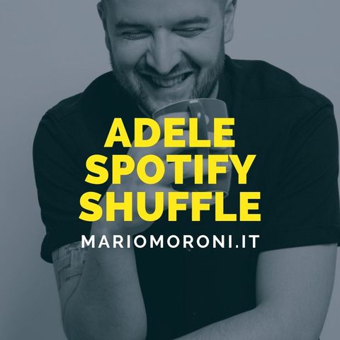 Lo Shuffle di Spotify non partirà in automatico perché l'ha chiesto Adele?