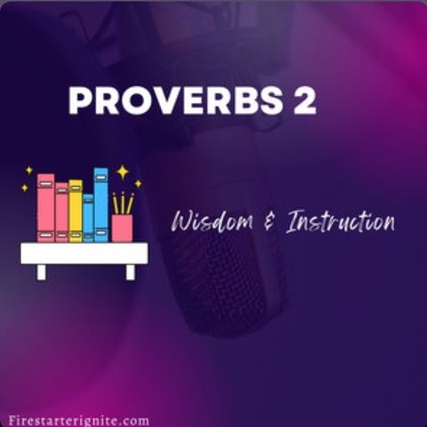 Proverbs 2 | Wisdom & Instruction