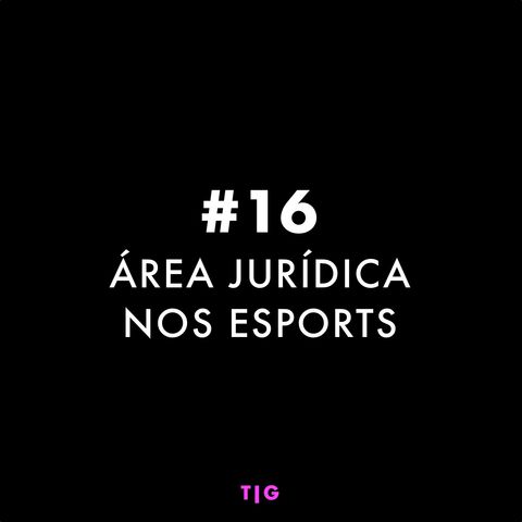 EP 16 - Área Jurídica nos eSports com Profit Proplayer