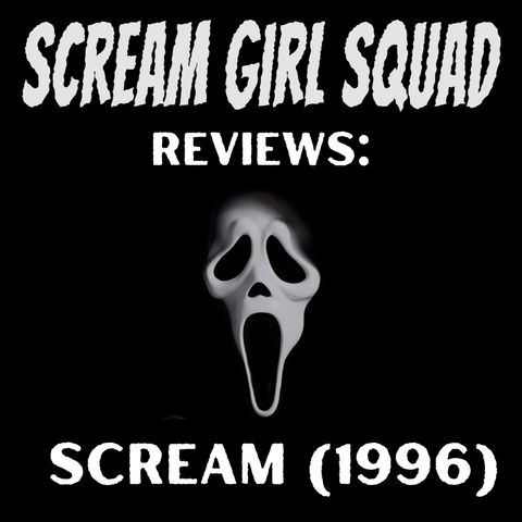Scream Girl Squad #25: Scream (1997) Review