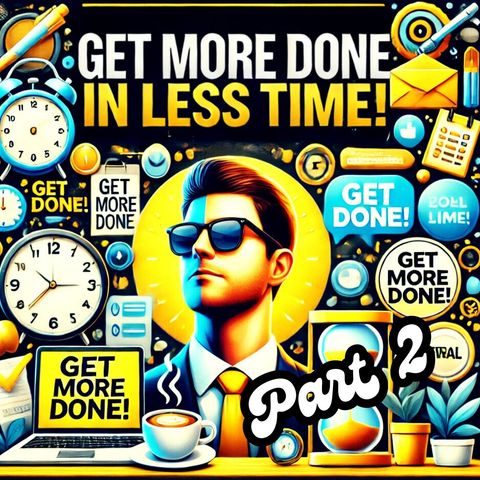 Get More Done in Less Time! PART 2 Life-Changing Time Management, Self-Care & Productivity Hacks