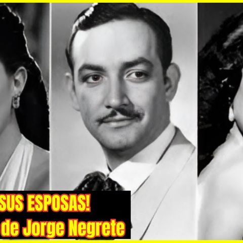 ⭐️TODAS LAS ESPOSAS DE JORGE NEGRETE⭐️