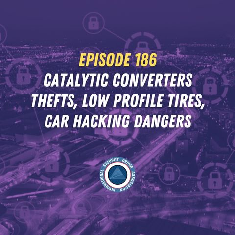 Episode 186 - Catalytic Converters Thefts, Low Profile Tires,Car Hacking Dangers